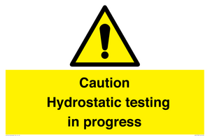 Caution Hydrostatic testing in progress